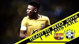 Neymar Jr ►Ready For Rio|| My Mistake|| Skills and Goals 2015/2016
