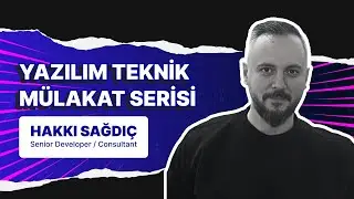 .Net Yazılımcı Teknik Mülakatı | Senior Developer Hakkı Sağdıç