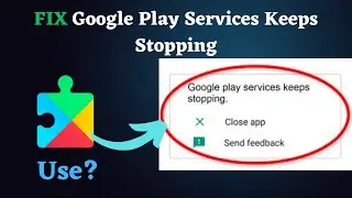 What is Google Play Services? Fix 