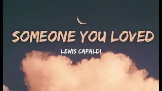 Lewis Capaldi- Someone You Loved [Lyrics]
