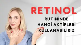 Retinol'le Birlikte Hangi Aktifleri Kullanabiliriz SEBİLE ÖLMEZ