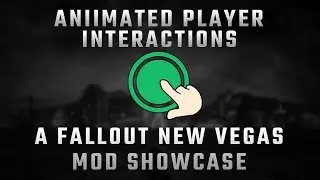 Animated Player Interactions - Fallout New Vegas Mod