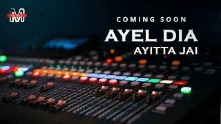 Ayel Dia Ayitta Jai || Coming Soon....... || M Records Production