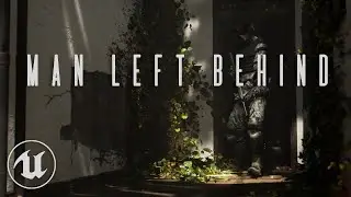 Man Left Behind: Unreal Engine 5 Short Film