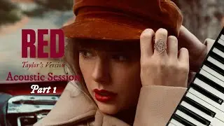 Red Album (Taylor's Version) (Acoustic Session) (Part 1) - Taylor Swift | Full Piano Album