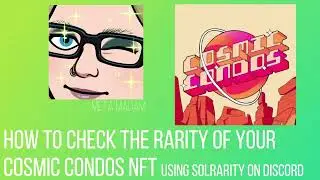 How to check the Rarity of your Cosmic Condos NFT using Solrarity on Discord- NFTs/Solana Blockchain