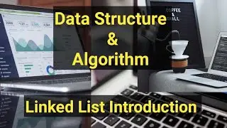Data Structure and Algorithm | Linked List in Data Structure | Linked List Introduction