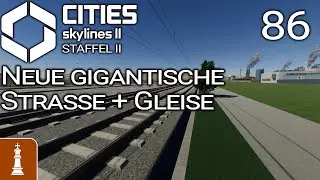 Neue GIGANTISCHE Straße + Gleise ♚ Let's Play Cities: Skylines 2 Beach Properties 86 | deutsch