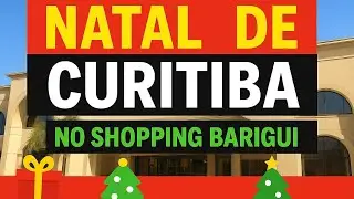 O NATAL DE CURITIBA NO SHOPPING BARIGUI!