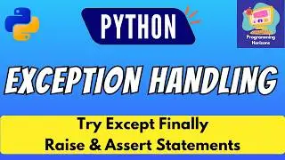 Python Exception Handling for Beginners | Try, Except, Else, Finally, Raise, Assert | Error Handling