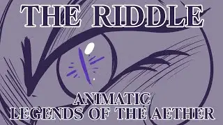 THE RIDDLE | legends of the aether / animatic