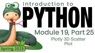Python (Spring 2025) Module 19-25: Plotly 3D Scatter Plot