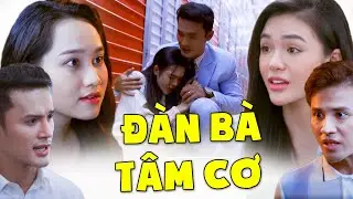 PHIM VIỆT NAM HAY 2024 | ĐÀN BÀ TÂM CƠ | PHIM TRUYỀN HÌNH VIỆT NAM HAY MỚI NHẤT 2024
