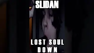 slidan lost soul down edit