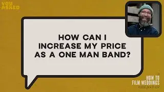 How Can I Increase My Price as a One Man Band? // You Asked