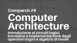 Architettura degli elaboratori - 9 - Introduzione ai circuiti e all'algebra di boole