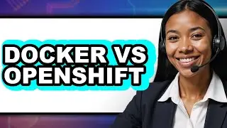 Docker vs OpenShift - Which Is Better?