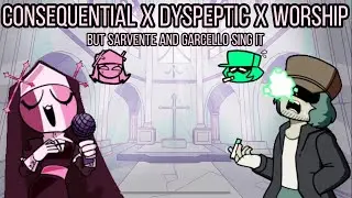 FNF Consequential x Dyspeptic x Worship But Sarvente and Garcello sing it