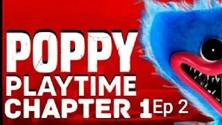poppy playtime chapter 2 gameplay Ep 2 final part