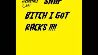 Snap- Bitch I Got Racks
