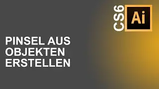 [Adobe Illustrator CS6] Pinsel aus Objekten erstellen ✍️