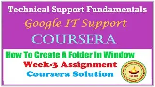 Coursera || Course: Technical Support Fundamentals || How to Create a Folder in Window Week-3 Assig.