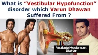 What is Vestibular Hypofunction, disease Varun Dhawan is diagnosed with?