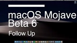 macos Mojave Beta 6 / PB 5 - Performance and Features
