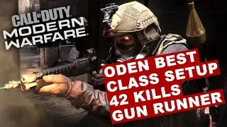 Call of Duty Modern Warfare - ODEN BEST CLASS SETUP 42 KILLS GUN RUNNER GAMEPLAY