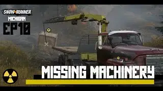 Snowrunner (Michigan) Ep10 - Missing Machinery