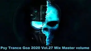 Psy Trance Goa 2020 Vol 27 Mix Master volume