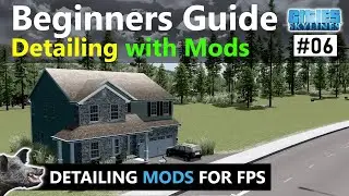 Beginners Guide to Detailing using Mods in Cities Skylines | Best Mods for Detailing and FPS - E06