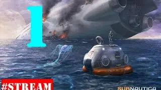 Subnautica. Прохождение. Stream #1