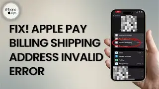 How to Fix Apple Pay Billing Shipping Address Invalid Error on iPhone