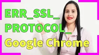 Cómo Corregir Err_SSL_PROTOCOL_Error en Google Chrome - 2021