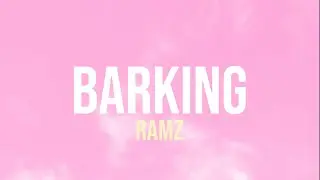 Ramz - Barking (Lyrics)