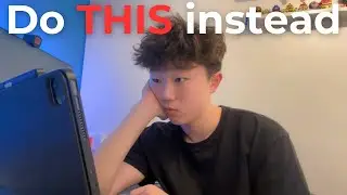 You need to stop watching study videos.
