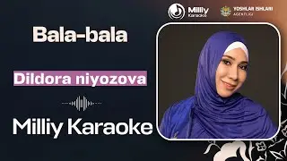 Dildora Niyozova - Bala-bala | Milliy Karaoke