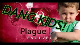 Plague Inc: Evolved - Custom scenario - Dang Kids!