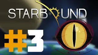 2D ПАТРУЛЬ | StarBound Прохождение | Финал | #3