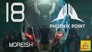 18 - Moreish - Phoenix Point