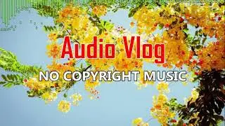 It Meant Everything To Me - Le Gang | Audio Vlog - No Copyright Music