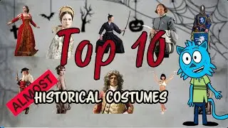 Top Ten Almost Historical Costumes: A Journey Through Time