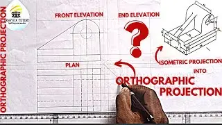 HOW TO DRAW FRONT ELEVATION PLAN AND END ELEVATION IN ORTHOGRAPHIC PROJECTION FROM ISOMETRIC