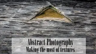 Abstract Photography - Working with textures