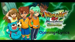 Inazuma Eleven CS ThunderFlash Opening+ Lyrics