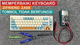 Memperbaiki Keyboard Mekanikal Zifriend ZA68 Ada Tombol Tidak Berfungsi