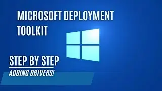How to Add Drivers with Microsoft Deployment Toolkit