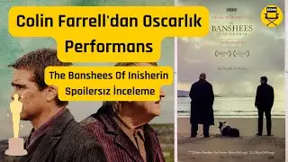 Colin Farrell'dan Oscarlık Performans | The Banshees Of Inisherin Spoilersız İnceleme