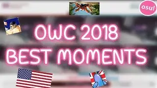 OWC 2018 | BEST MOMENTS!!! (osu! World Cup)